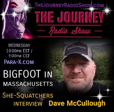 Dave McCullough: Bigfoot in Massachusetts - She-Squatchers on TheJourneyRadioShow.com