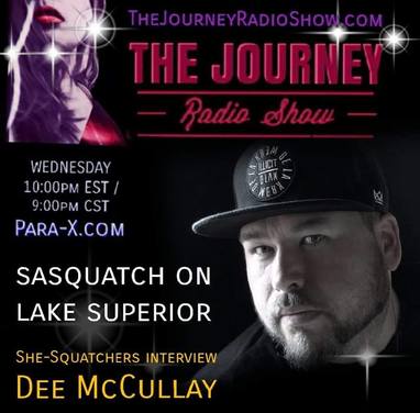 Sasquatch on Lake Superior: Dee McCullay interviewed by She-Squatchers on THE JOURNEY Radio Show - TheJourneyRadioShow.com