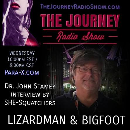 Lizardman, Bigfoot & Friends, Dr. John Stamey interviewed by She-Squatchers Jen & Jena on The Journey Radio Show - TheJourneyRadioShow.com 