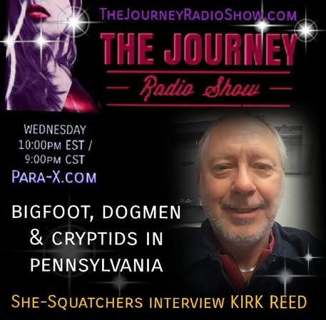 Kirk Reed:  Bigfoot, Dogmen & Cryptids in Pennsylvania - She-Squatchers on TheJourneyRadioShow.com 